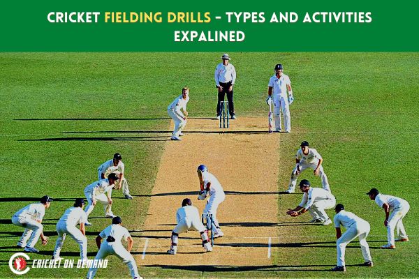 Cricket Fielding Drills – Types and Activities Explained